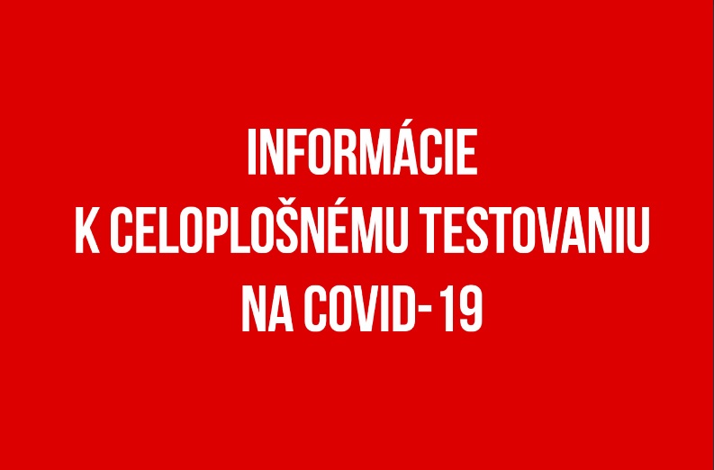 Informácie k celoplošnému testovaniu na Covid-19